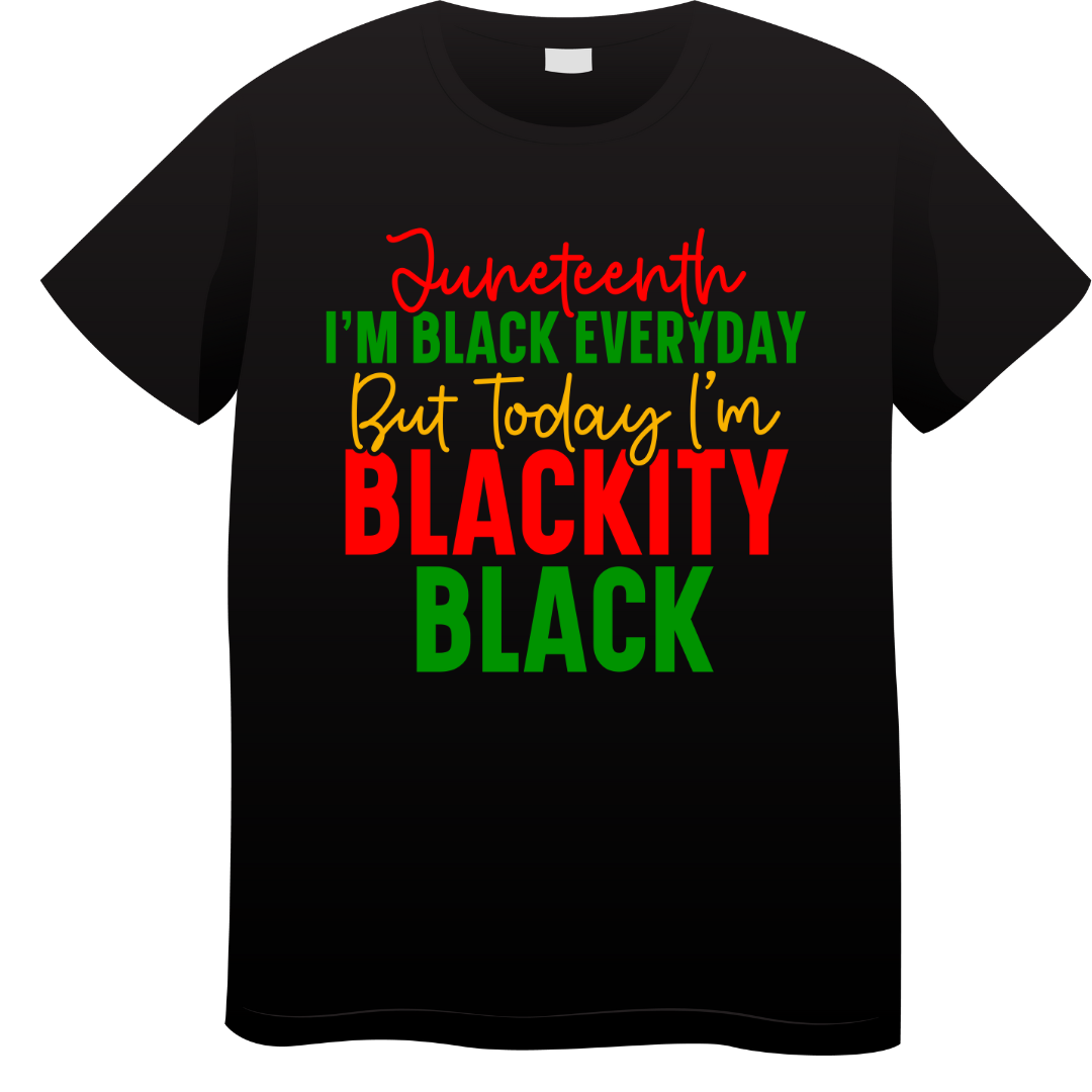 Juneteenth - I'm Black Everyday T-Shirt