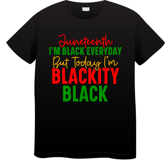 Juneteenth - I'm Black Everyday T-Shirt