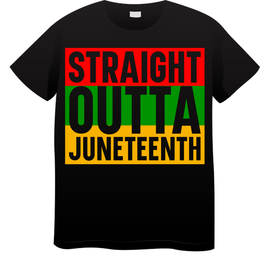 Juneteenth - Straight out of Juneteenth T-Shirt